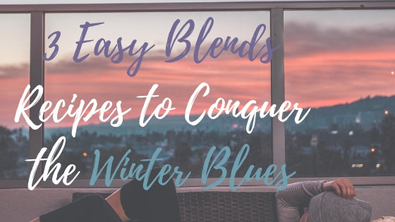 3 easy essential oil blends recipe to conquesr winter blues